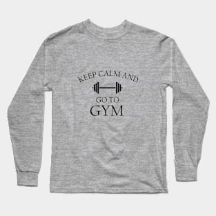 Keep calm and go to gym Long Sleeve T-Shirt